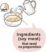 Ingredients (soy meat) that need no preparation